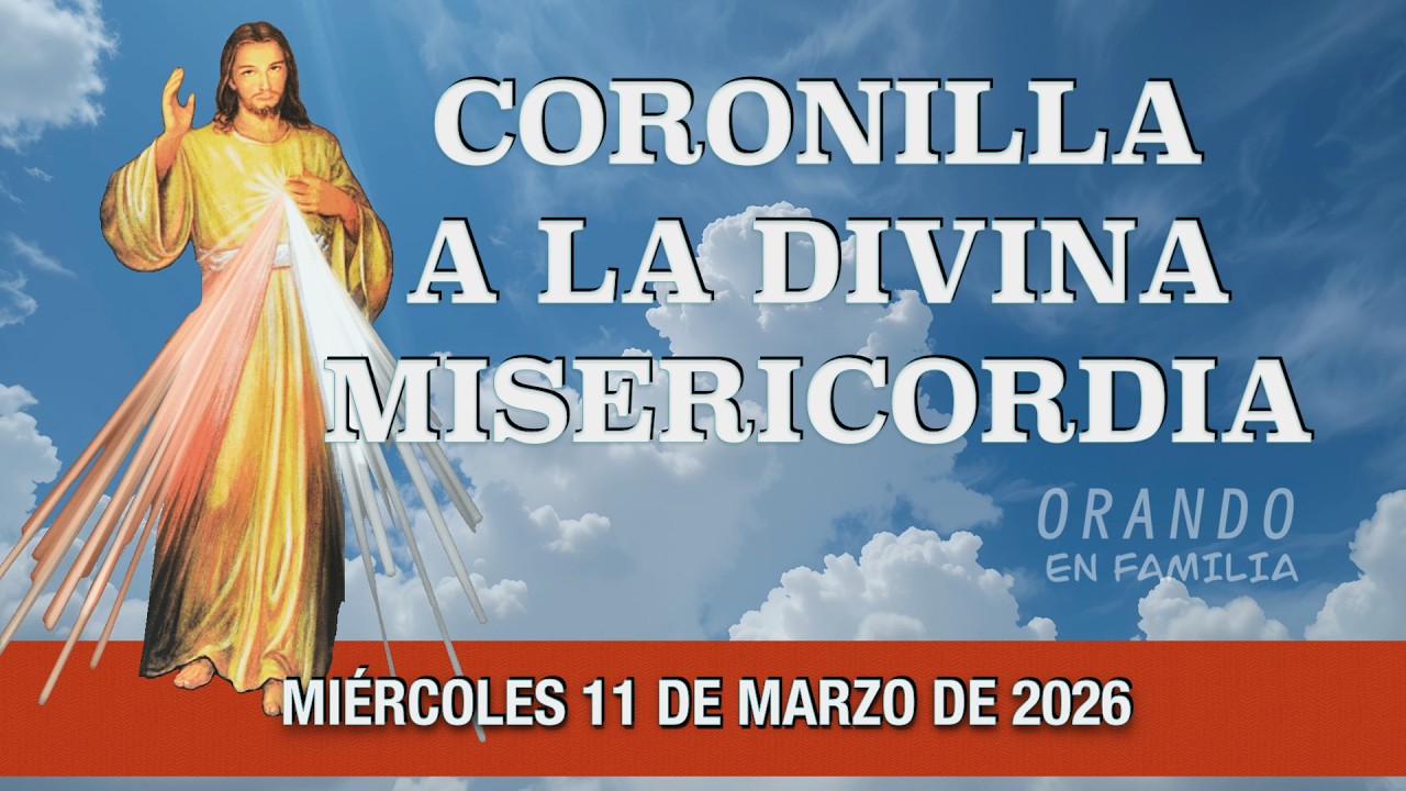 CORONILLA A LA DIVINA MISERICORDIA DE HOY MIERCOLES 11 DE MARZO 2026