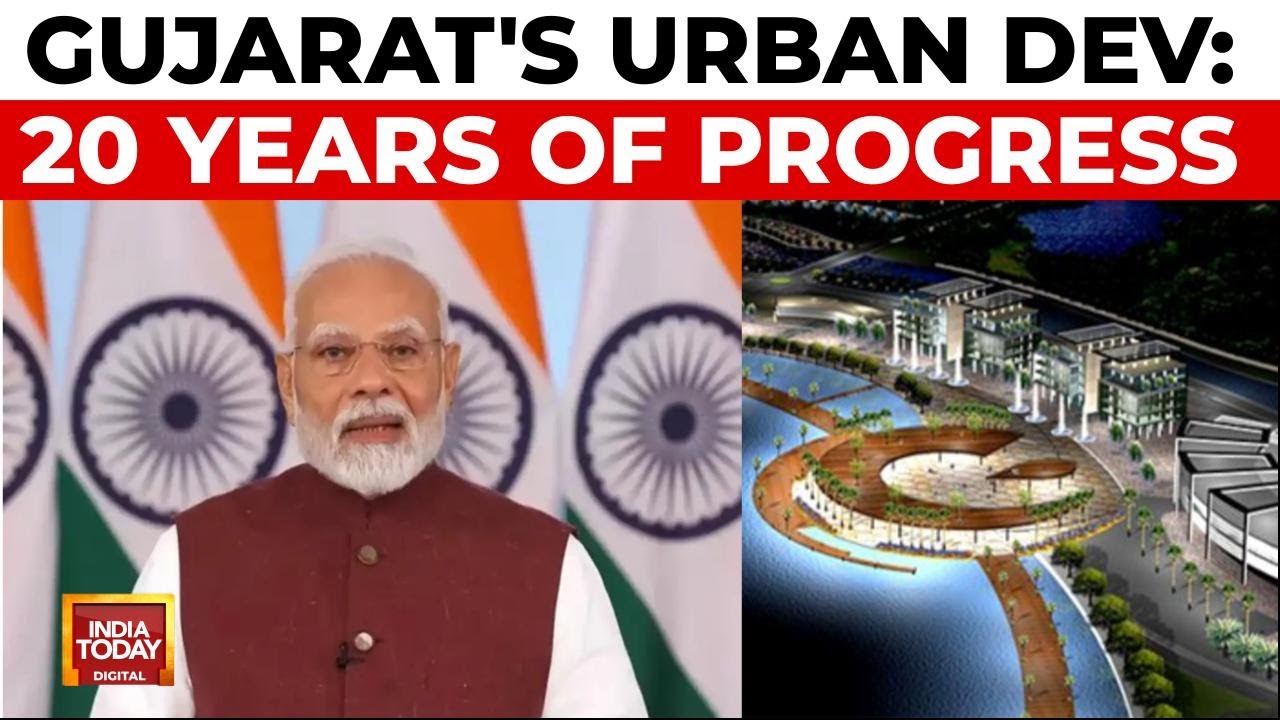 Gujarat's 20-Year Urban Development Journey: Lessons For Next Generation's Progress | India Today