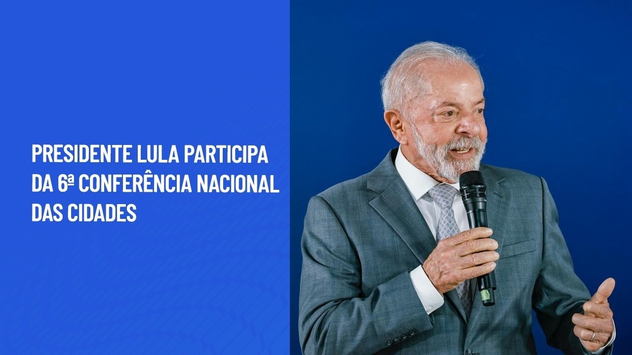 #aovivo Presidente Lula participa da 6ª Conferência Nacional das Cidades