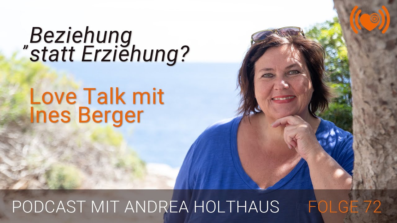 Beziehung statt Erziehung? - Love Talk 072 mit Ines Berger - Volltreffer Herz Podcast