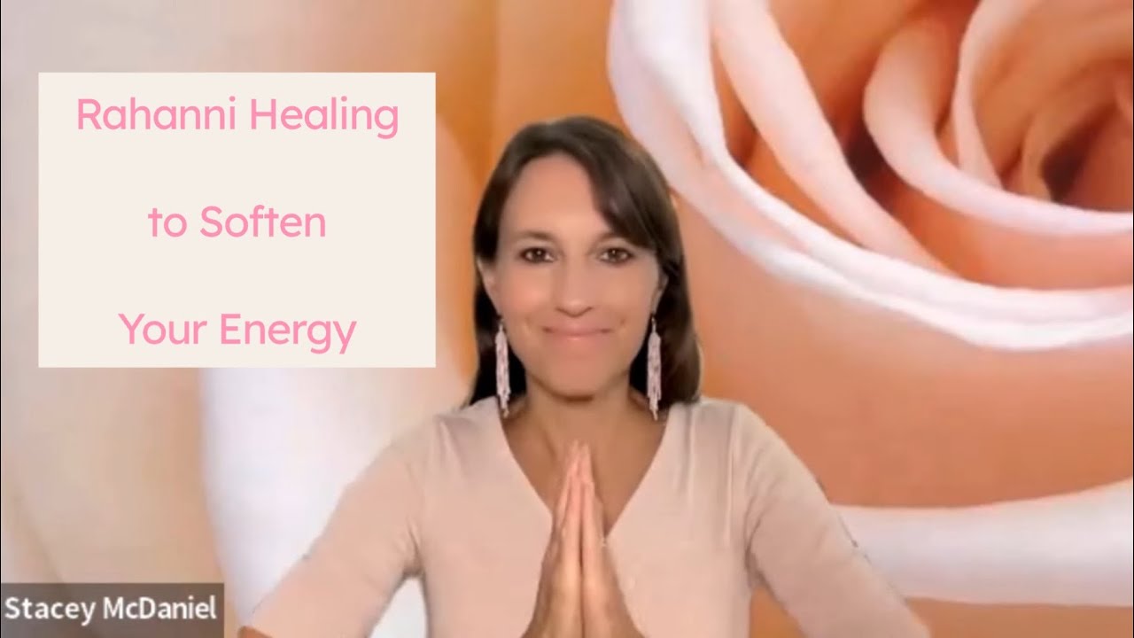 Rahanni Healing to Soften Your Energy (Energy Healing Session)