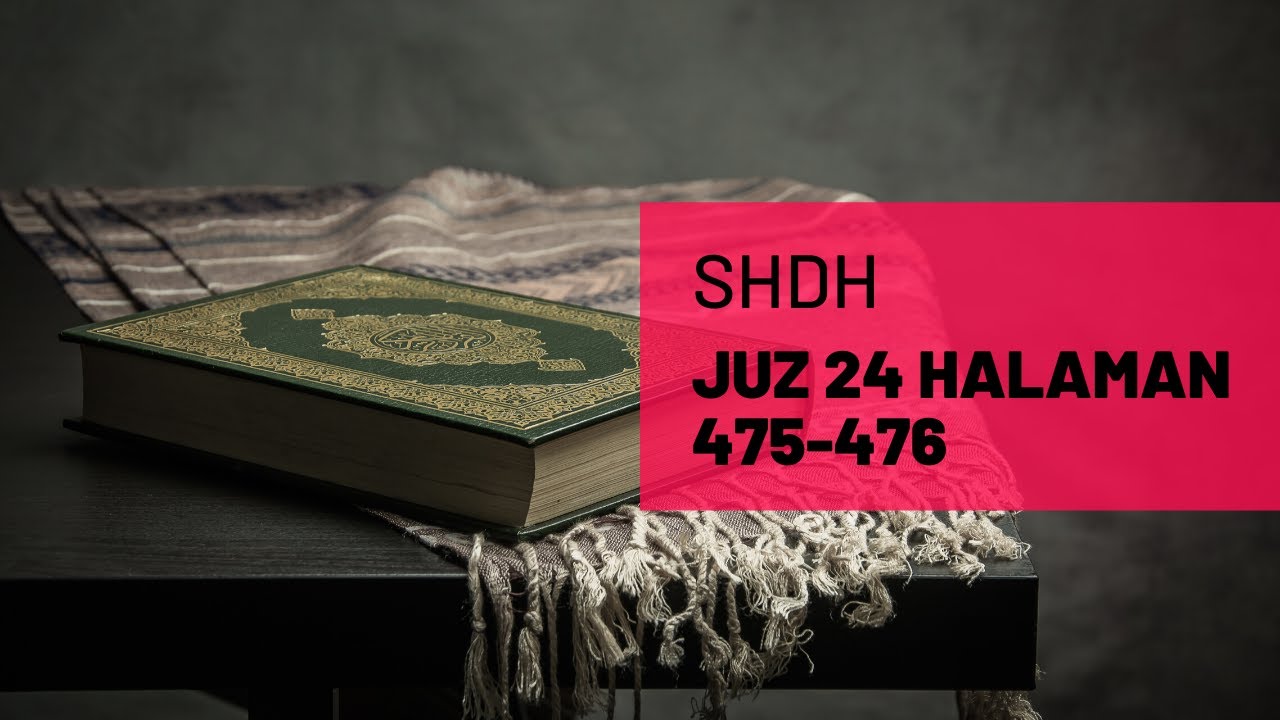 SHDH - Juz 24 Halaman 475-476