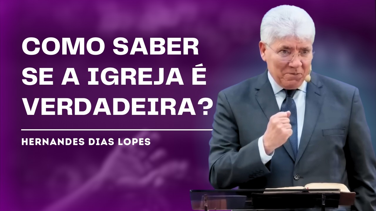 MARCAS DE UMA IGREJA VERDADEIRA - HERNANDES DIAS LOPES