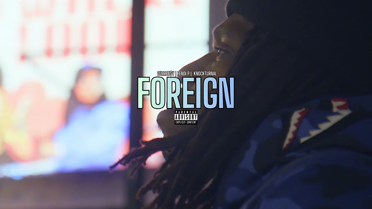 Curren$y Feat. Fendi P - Foreign (Prod. By KNOCKTURNAL)