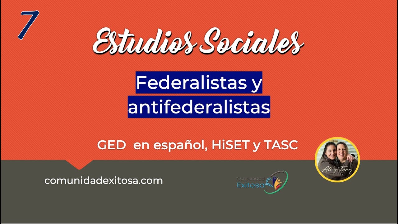 7-Estudios Sociales GED en español🤩👌😵Federalistas y antifederalistas