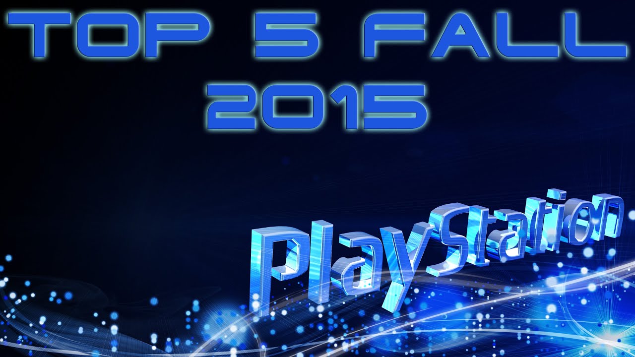 TOP 5 games fall 2015 on PS4 | ТОП 5 игр конца 2015 на ПС4