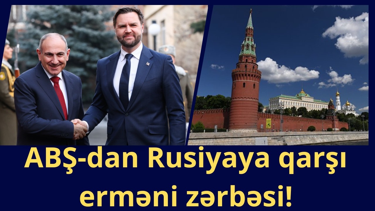 ABŞ-dan Rusiyaya qarşı erməni zərbəsi!