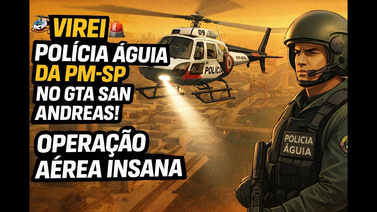 POLÍCIA ÁGUIA DA PM-SP EM AÇÃO NO GTA SAN ANDREAS