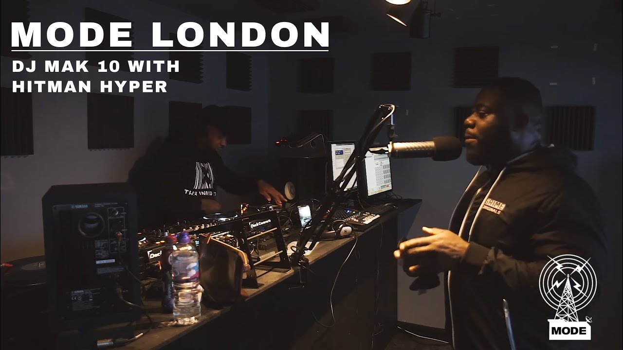 DJ Mak 10 With Hitman Hyper | Mode London