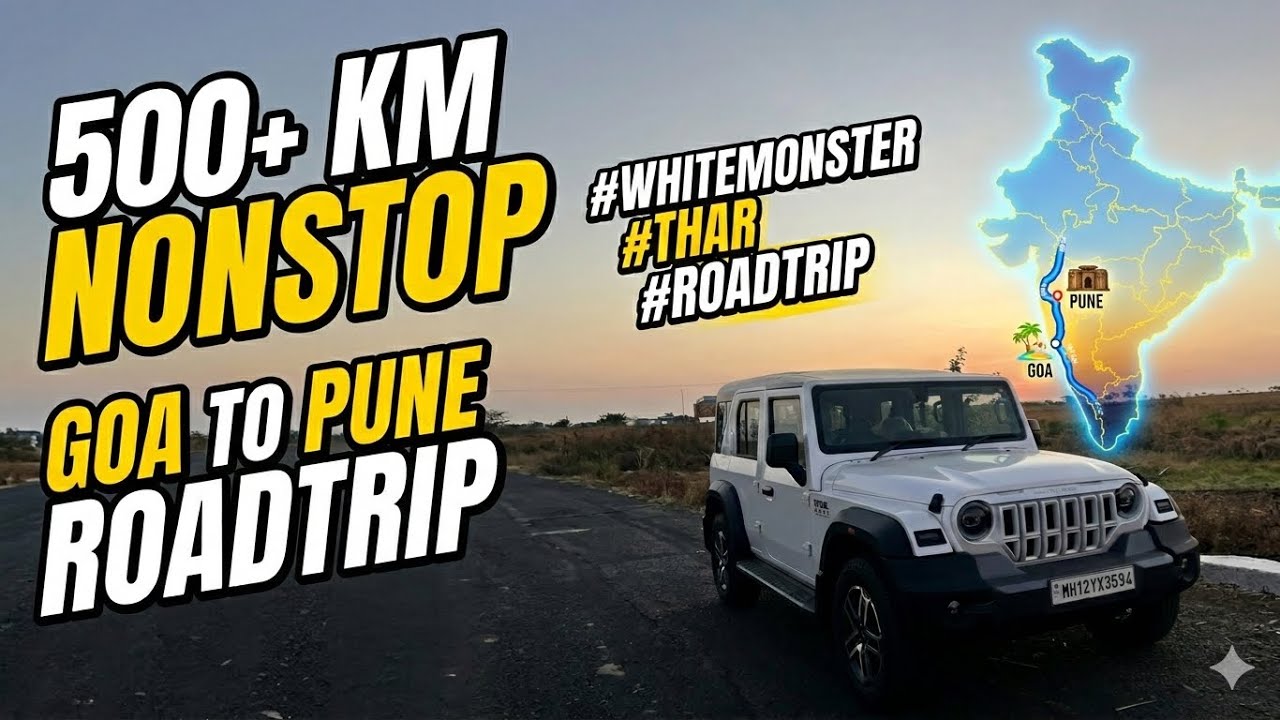 GOA TO PUNE ROADTRIP | 500+ KM Nonstop | THAR ROXX | Amazing Roadtrip | 
