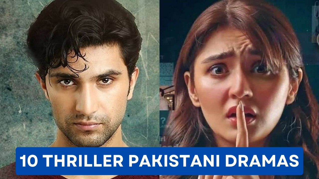 10 Thriller Pakistani Dramas That&rsquo;ll Blow Your Mind