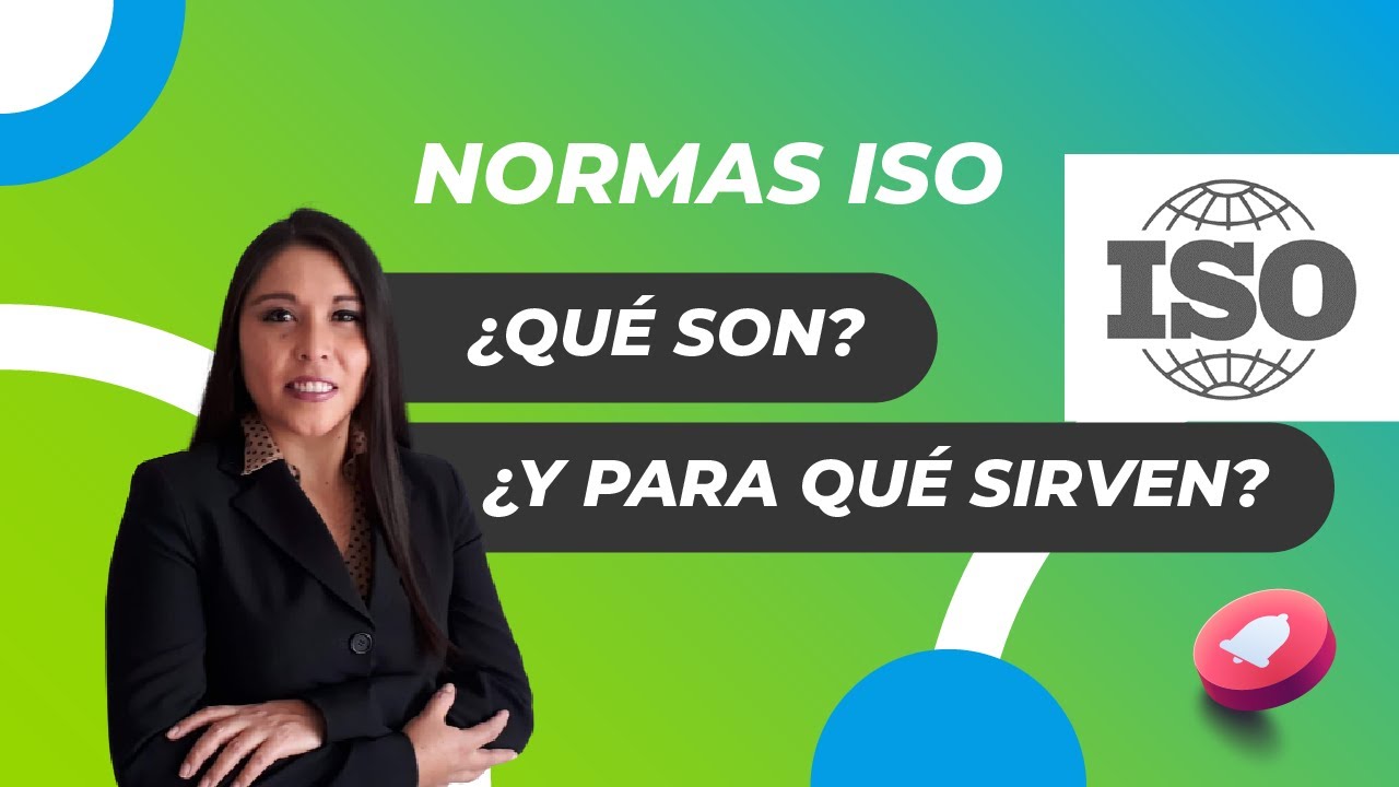 NORMAS ISO &iquest;Qu&eacute; son y para qu&eacute; sirven?