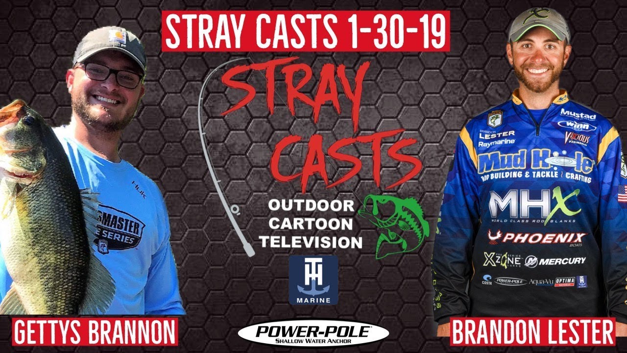 Stray Casts January 30, 2019 featuring Bassmaster Elite Angler Brandon Lester and Gettys Brannon