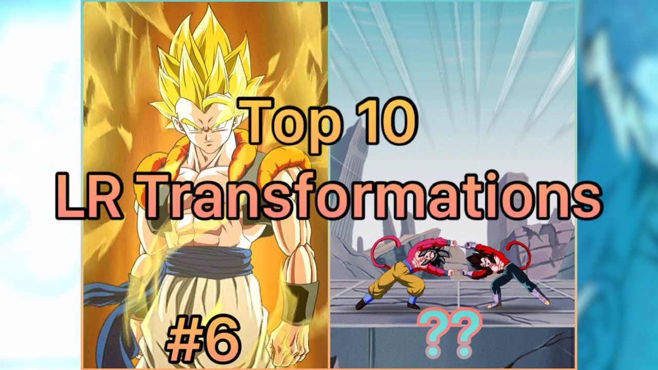 TOP 10 OVERPOWERED LR Transformations in Dokkan Battle!