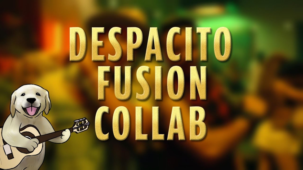 Despacito Fusion Collab