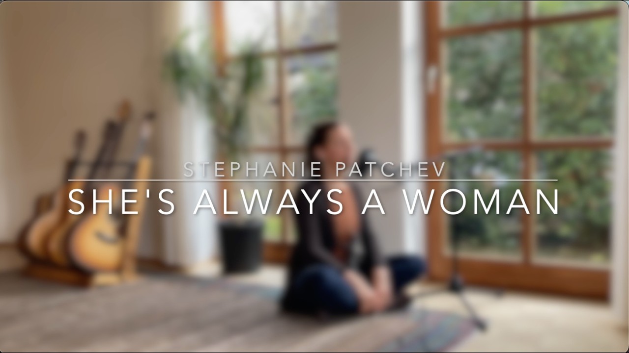 She's always a woman - Stephanie Patchev - Billy Joel cover - Lied zum Abschied der Mutter/Partnerin