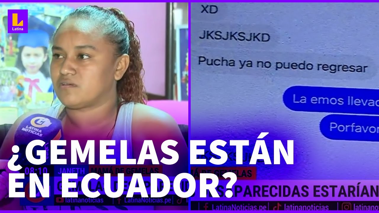 Gemelas peruanas desaparecidas estarían en Ecuador: 
