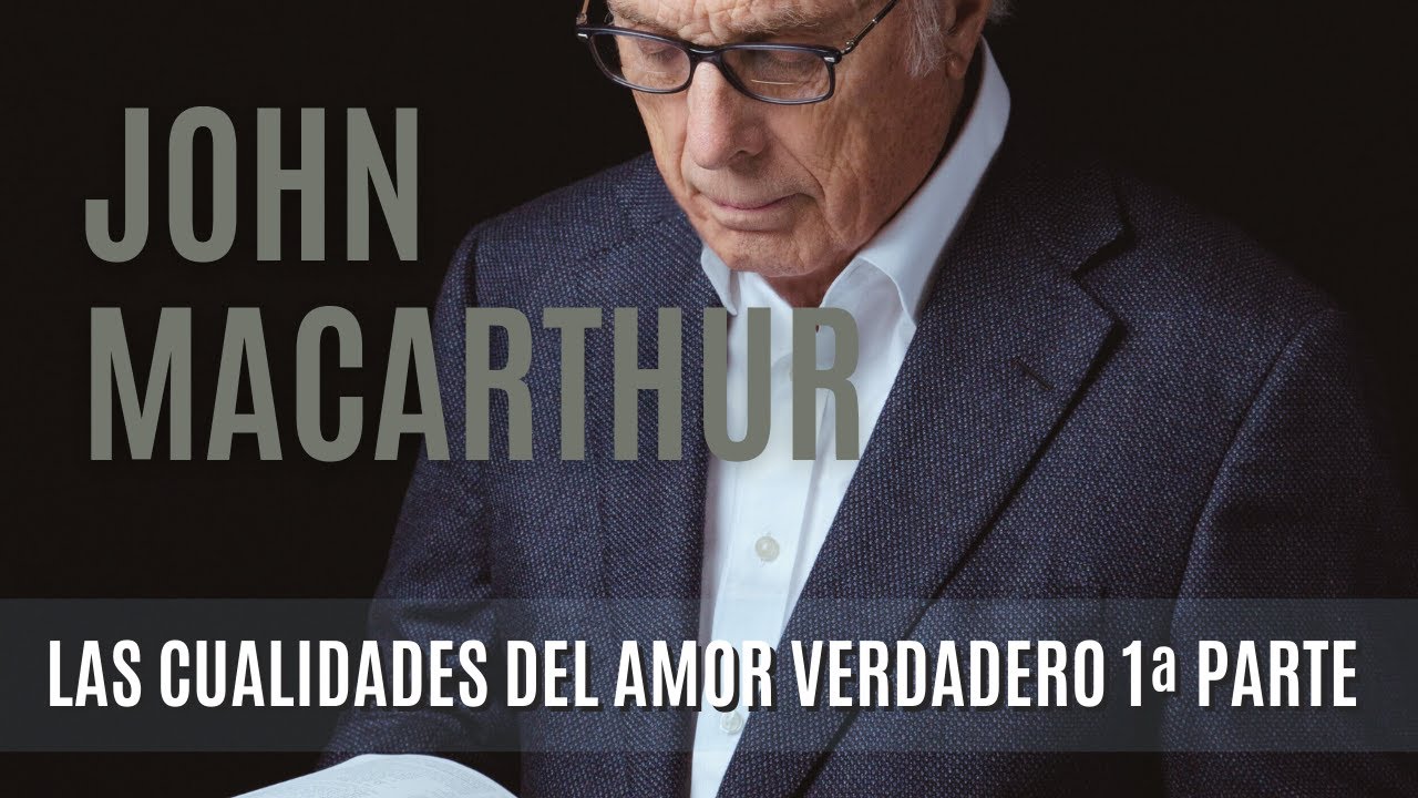 Las cualidades del amor verdadero  - John MacArthur- 07/11/1976