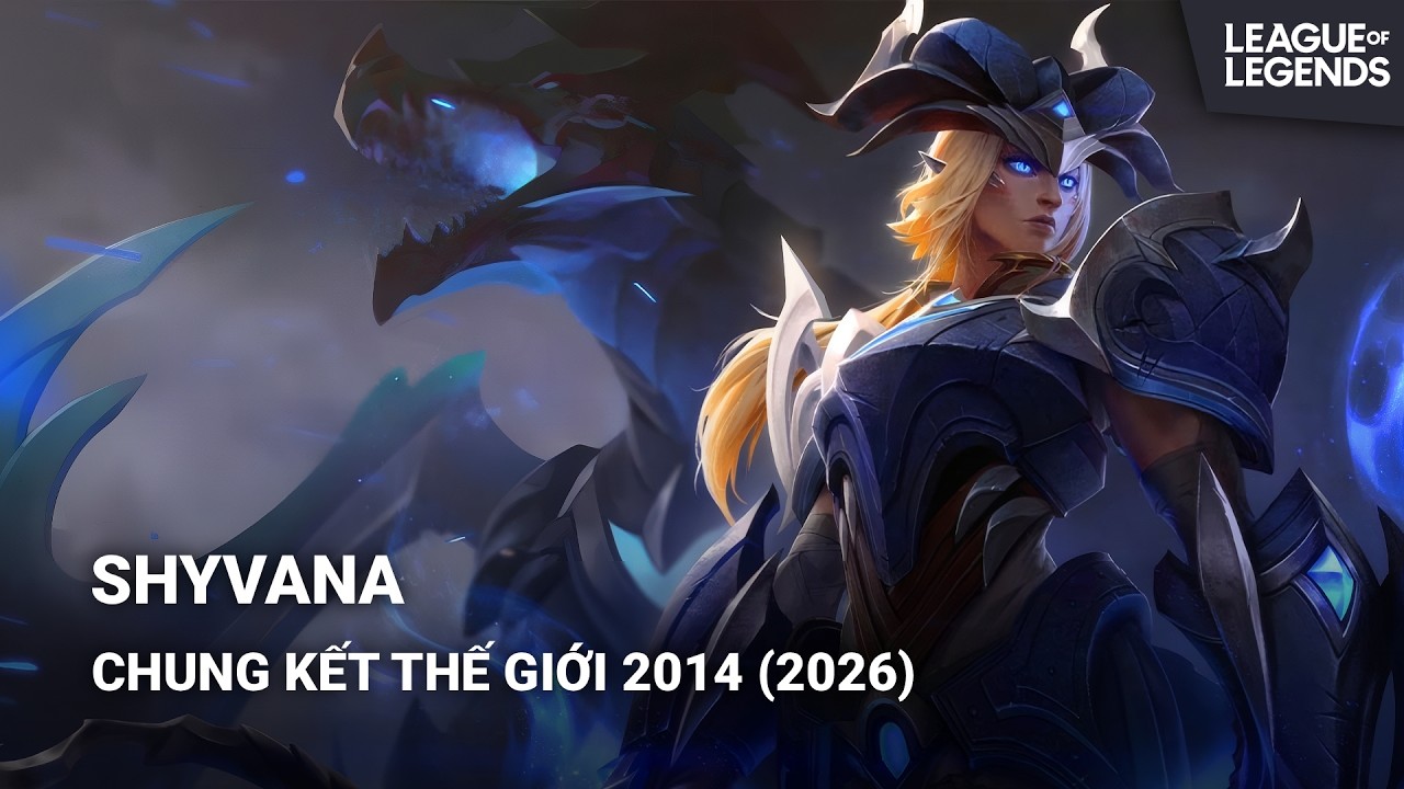 Trang Phục Shyvana - Chung Kết Thế Giới 2014 (2026) | Liên Minh Huyền Thoại