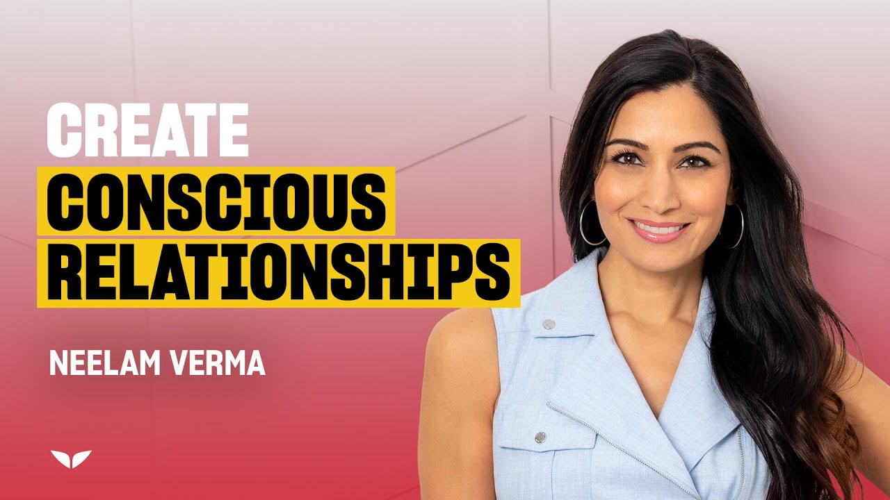 How to Date Consciously and Attract Heart-Centered Partners | Neelam Verma