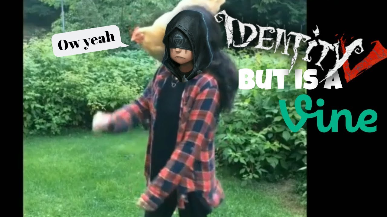 Identity V but is a Vine