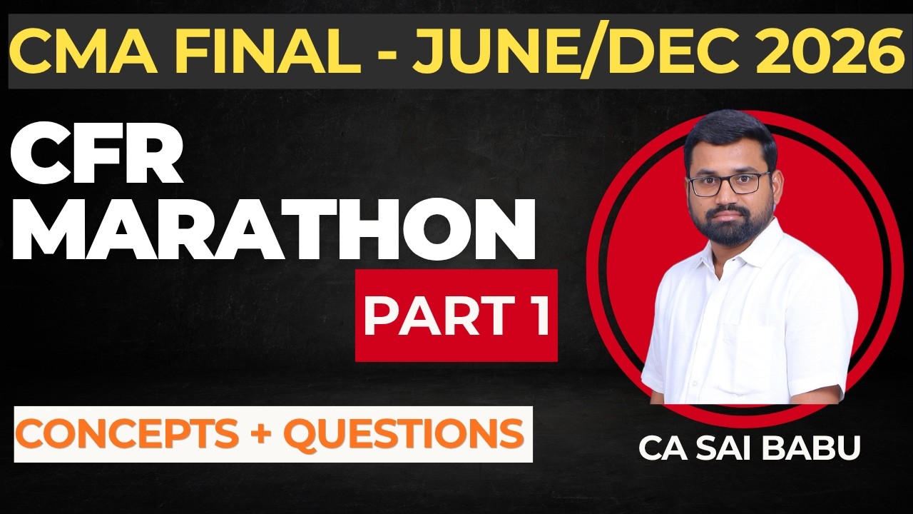 CMA Final | CFR Marathon Revision Part 1 | June & Dec 2026 | Concepts & Questions |