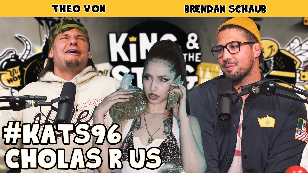 Cholas R Us | King and the Sting w/ Theo Von & Brendan Schaub #96