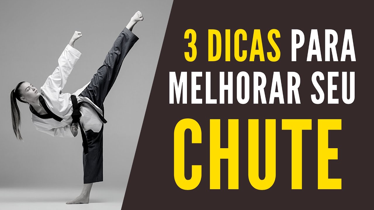 3 Dicas para melhorar seu Chute nas Artes Marciais