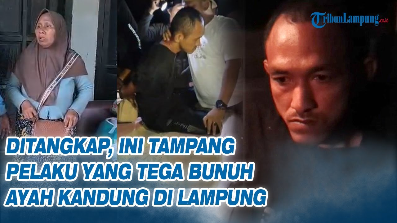 Persembunyian Terendus Polisi, Pembunuh Ayah Kandung di Lampung Ditangkap