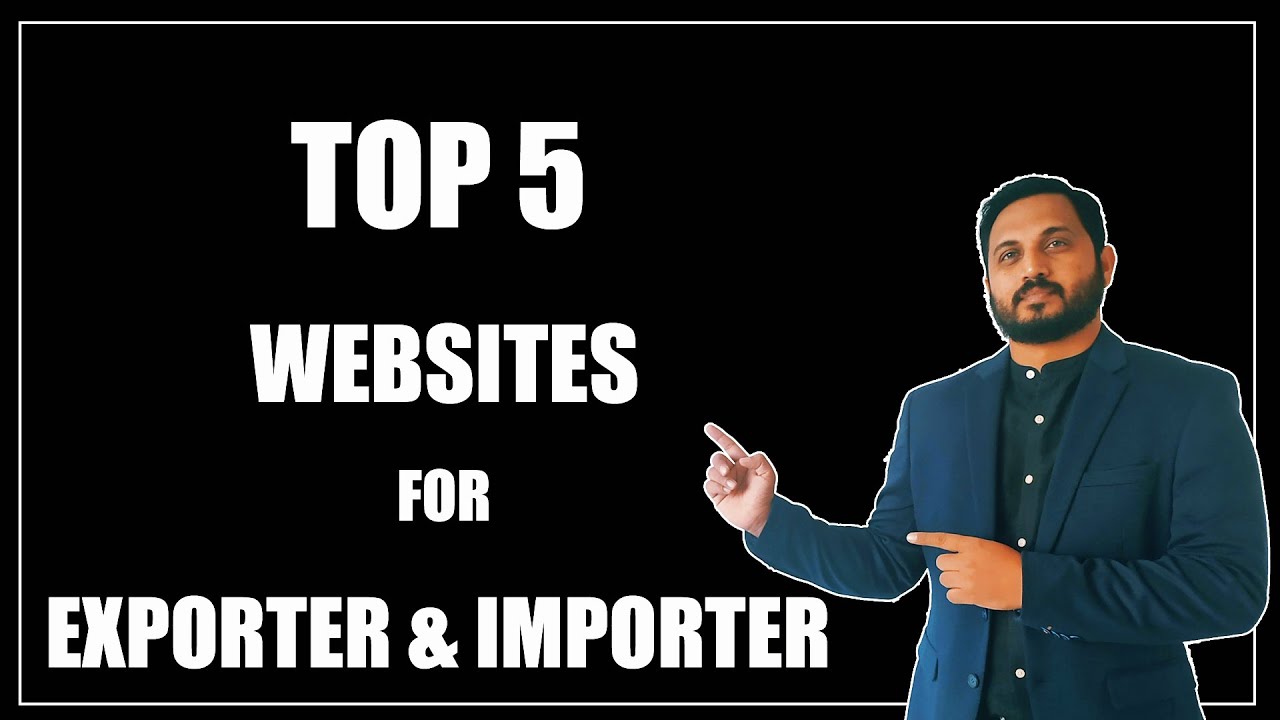 Top 5 important websites for export & import  2021 - 2022