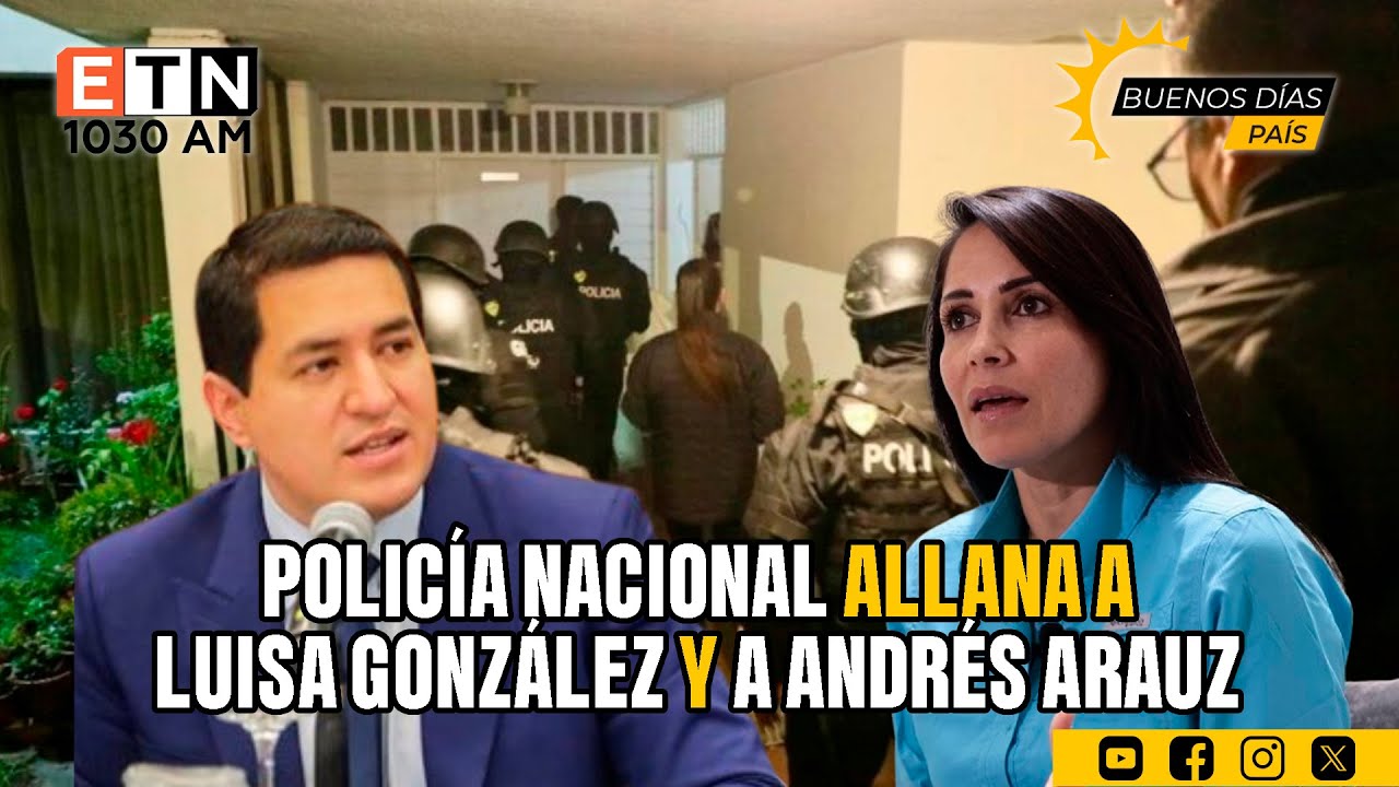 🔴 EN VIVO | ALLANAMIENTOS A LUISA GONZÁLEZ Y A ANDRÉS ARAUZ