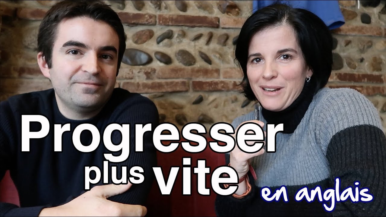 Comment progresser plus vite en anglais: les conseils de Sandra