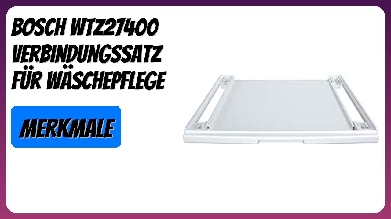 BEWERTUNG (2026): Bosch WTZ27400 Verbindungssatz f&uuml;r W&auml;schepflege. Infos
