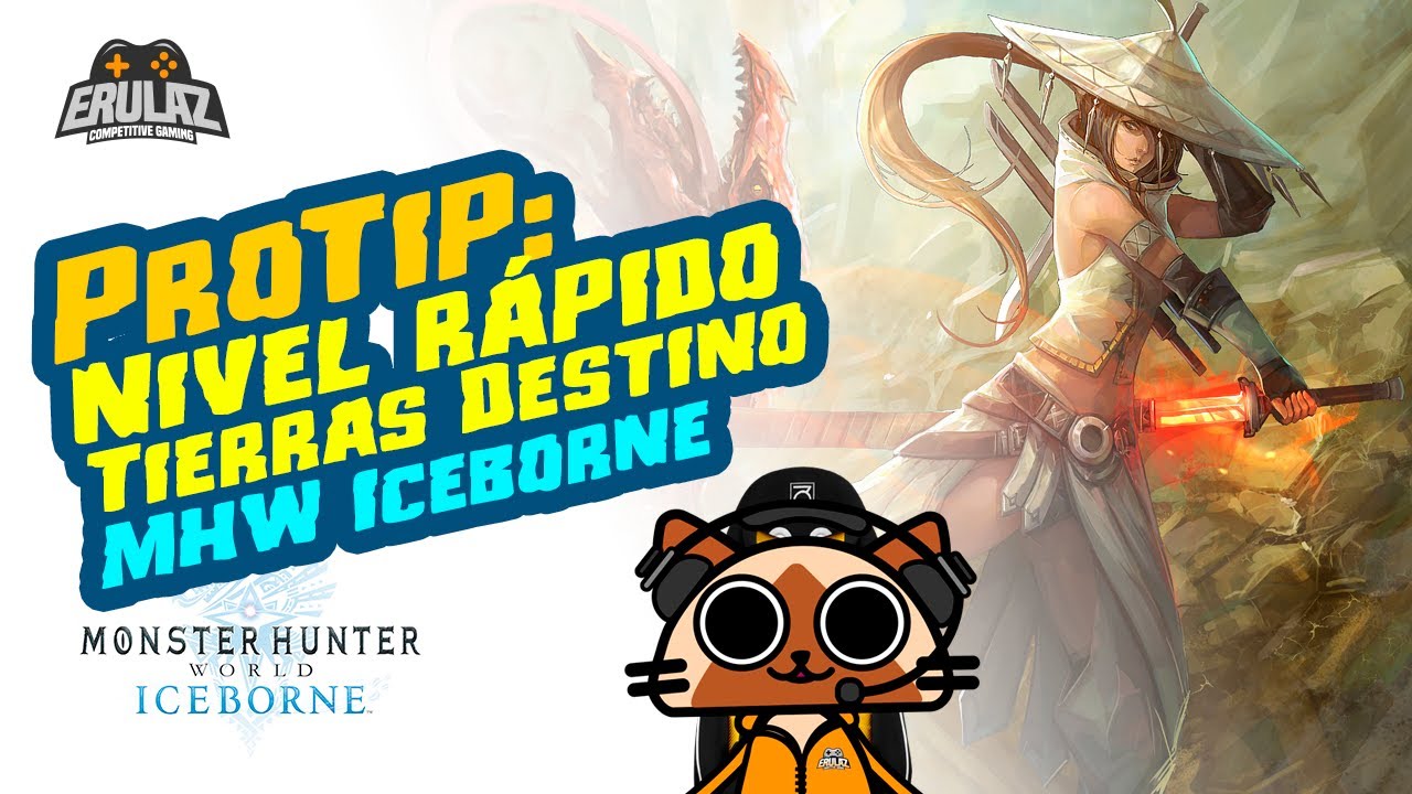 ProTip: Como subir NIVEL RÁPIDO en TIERRAS DESTINO | MHW Iceborne | Erulaz
