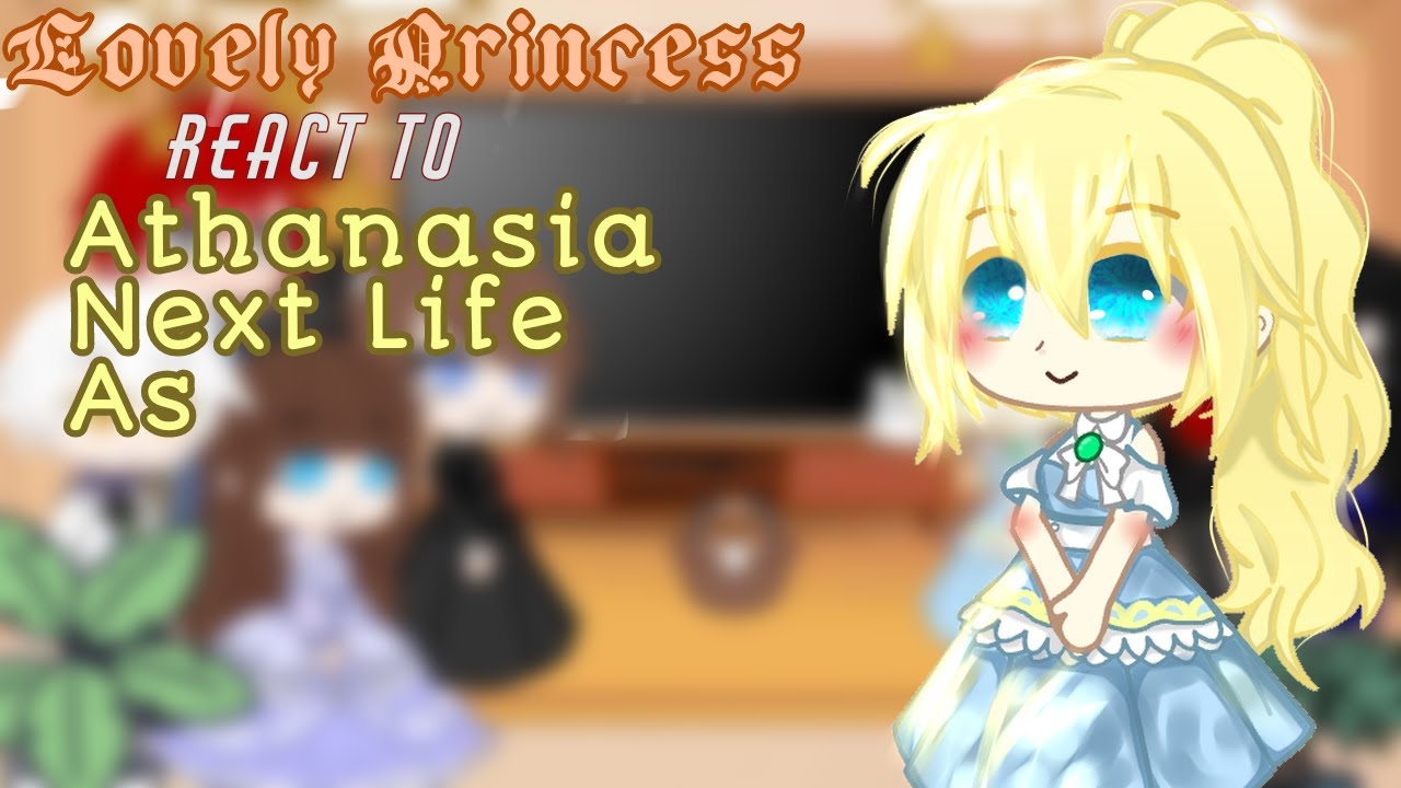 ~|| Lovely Princess React to Athanasia Next Life As ||  ㍍ 𐀠𸐠Ҝ 卂 ㄚ ٭  || Read Deks🐥 ||~