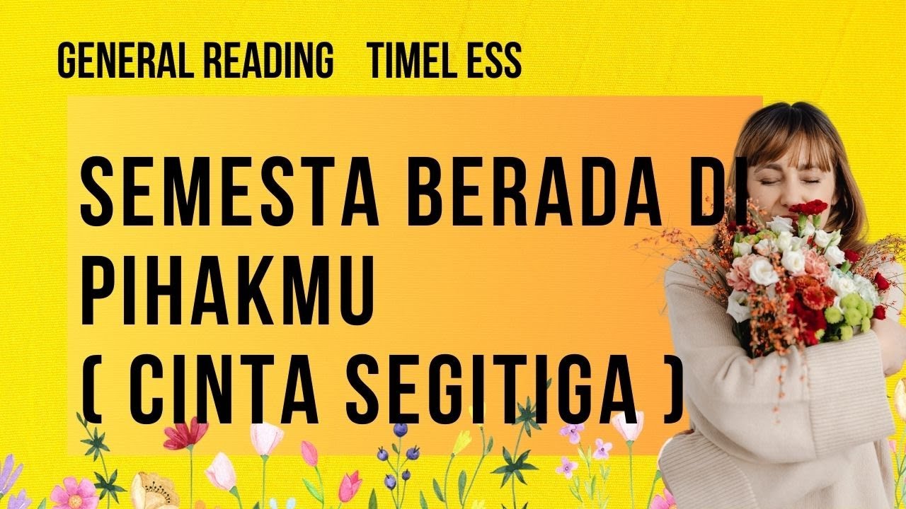 🌺✨SEMESTA BERADA DI PIHAKMU   ( CINTA SEGITIGA ) 🌺✨#generalreading #tarotindonesia