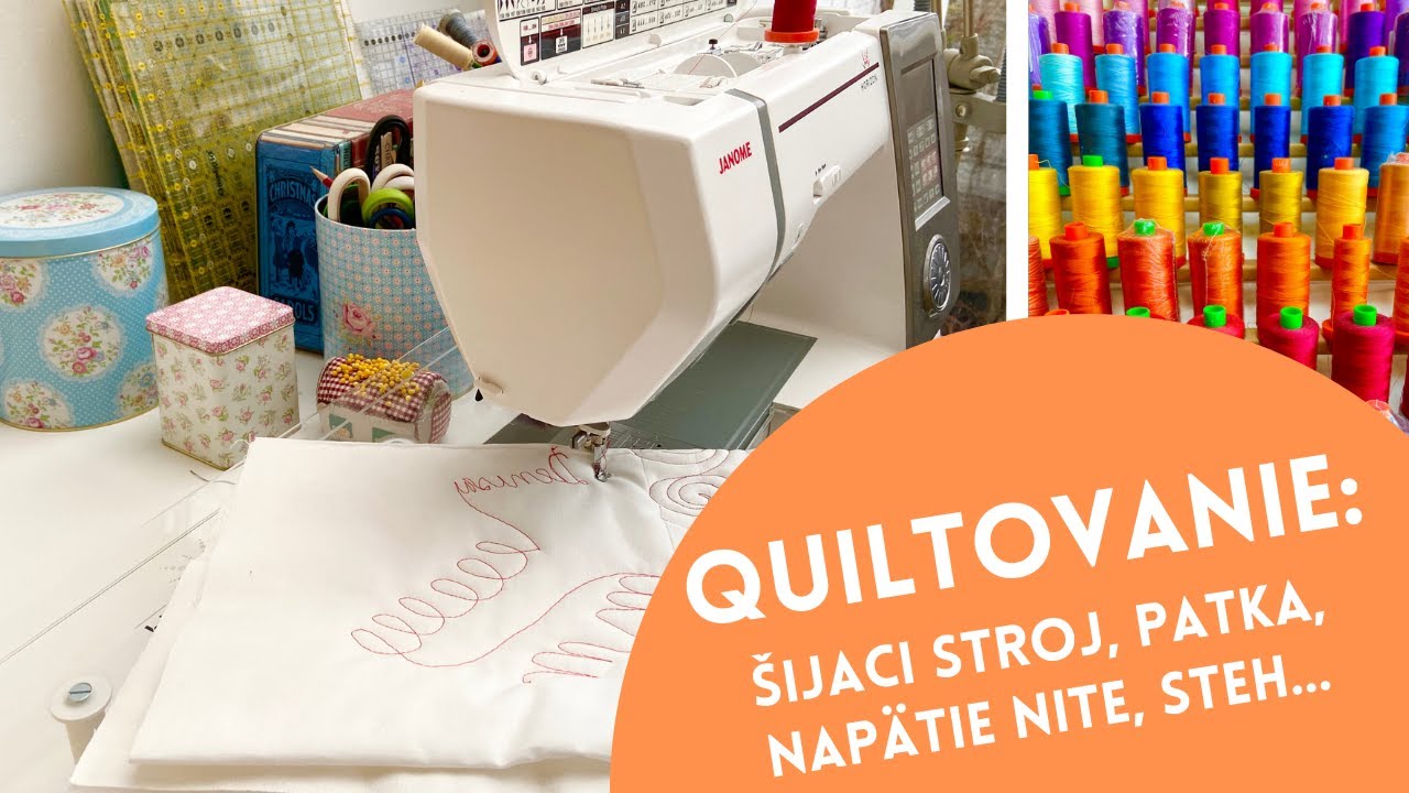 Quiltovanie: šijaci stroj, dĺžka stehu, quiltovacia patka