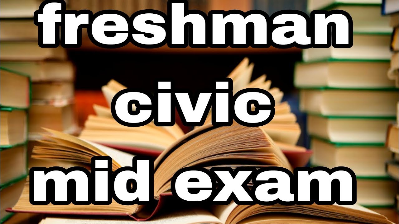 Freshman civic mid exam questions  with answers