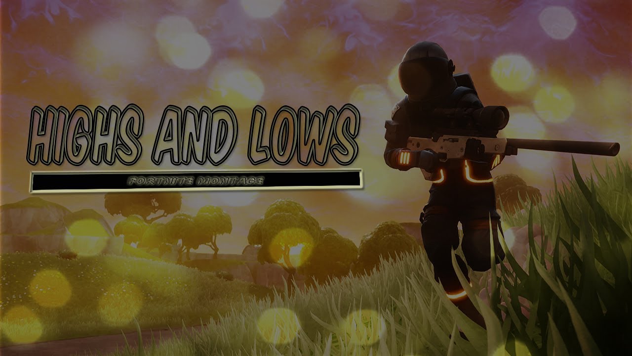 Fortnite Montage - Highs and Lows ( Lil Skies )