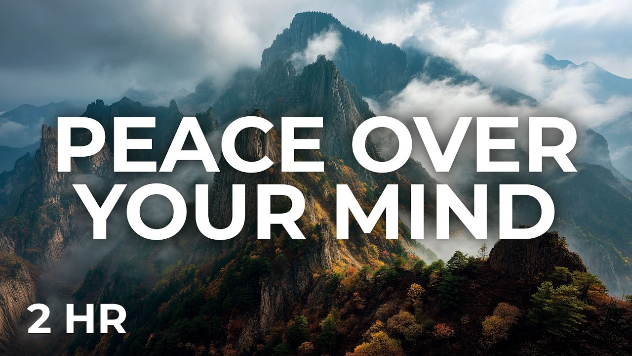 Peace Over Your Mind | 2 Hour Prayer & Scripture Soaking