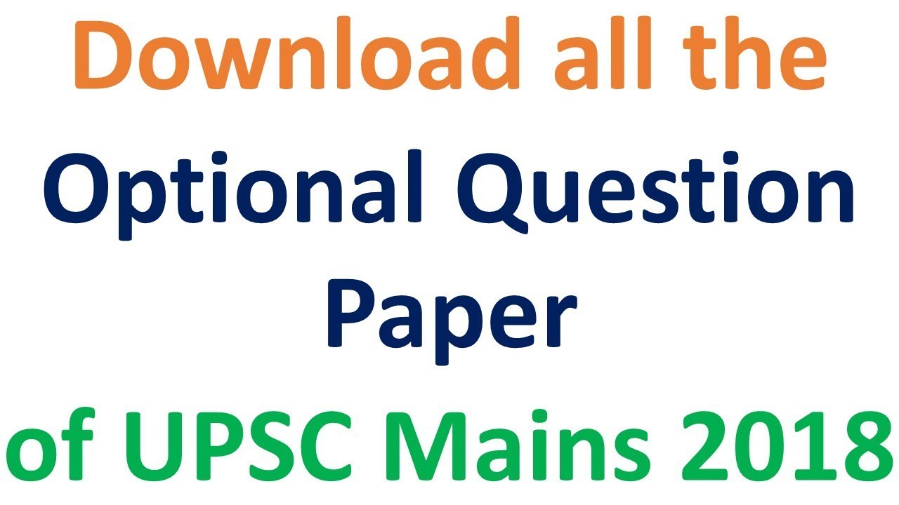 Download all the  Optional Question Paper  of UPSC Mains 2018