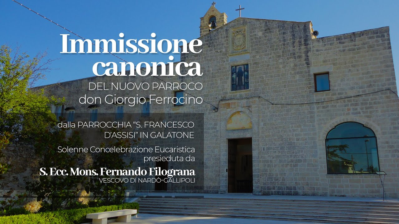 Immissione canonica del nuovo Parroco - S. Francesco d'Assisi Galatone