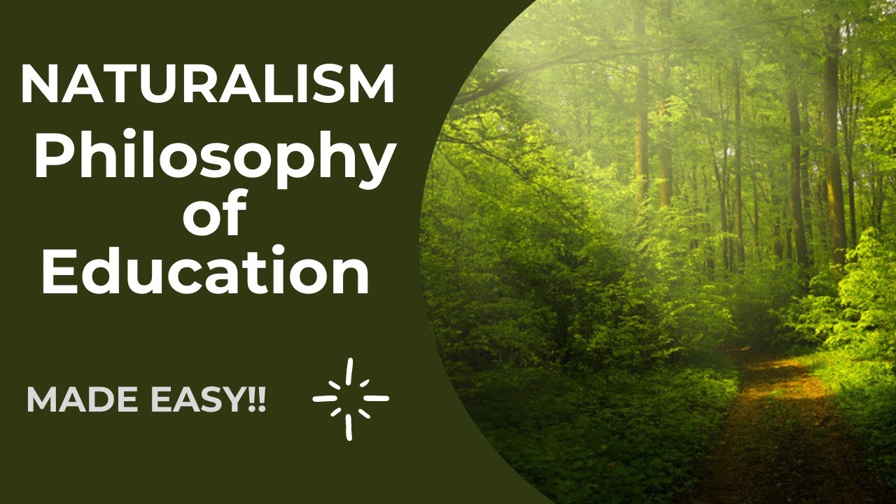 NATURALISM - Philosophy of Education MADE EASY!!
