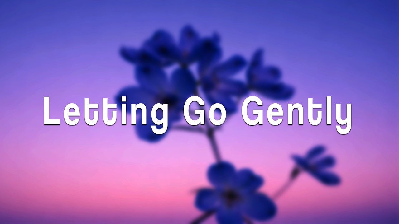 Letting Go Gently &mdash; (Official Lyric Video)