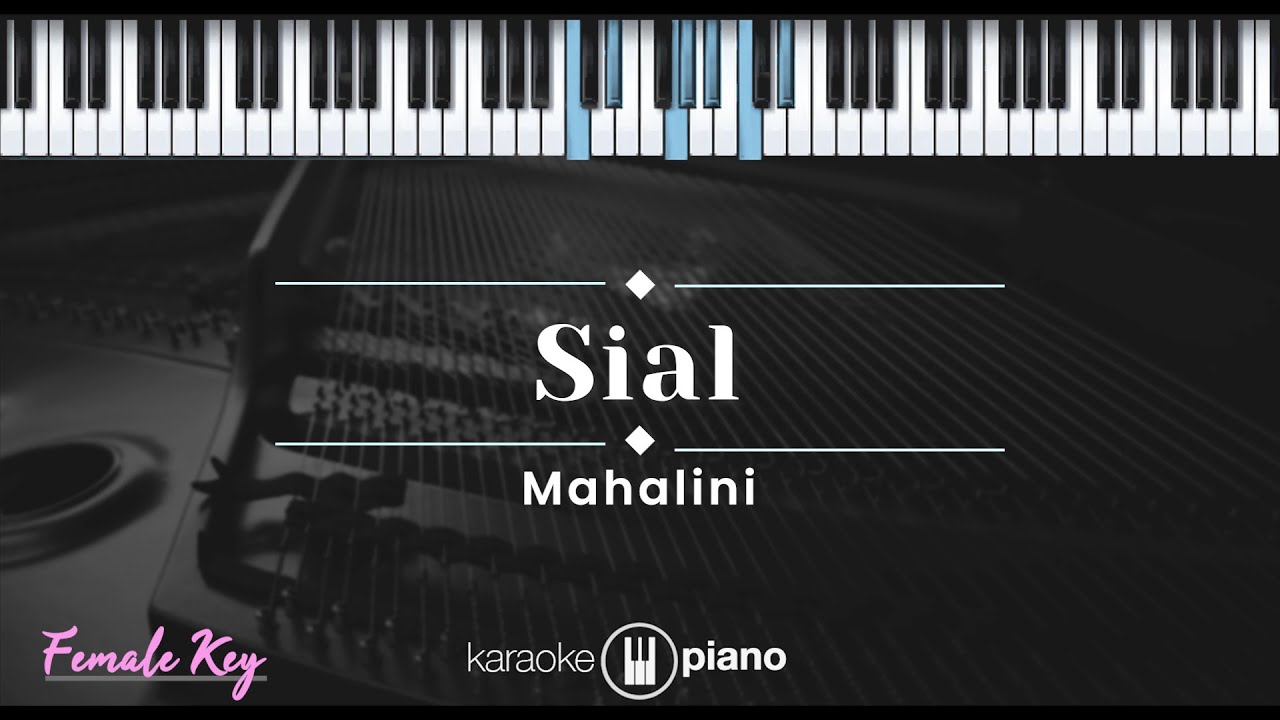 Sial - Mahalini (KARAOKE PIANO - FEMALE KEY)