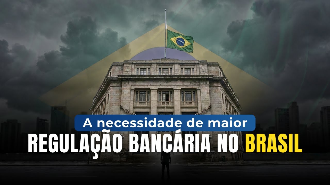 A necessidade de maior regulação bancária no Brasil!