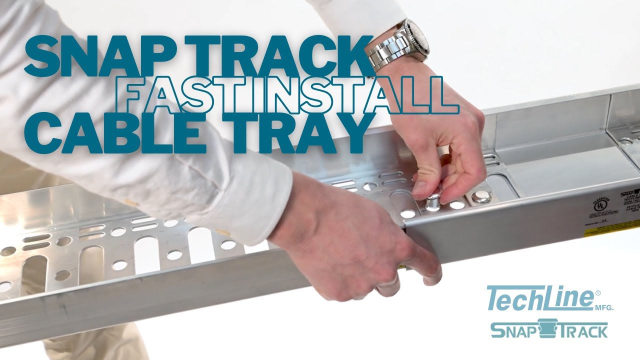 Introduction to Snap Track &ndash; The Faster, Stronger Cable Tray System