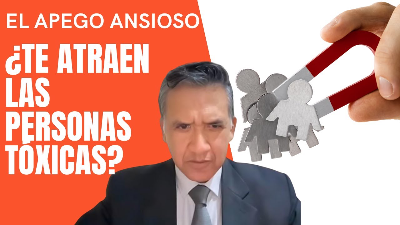 LA VERDAD SOBRE EL APEGO ANSIOSO_ ¿Por qué te atraen las personas tóxicas?