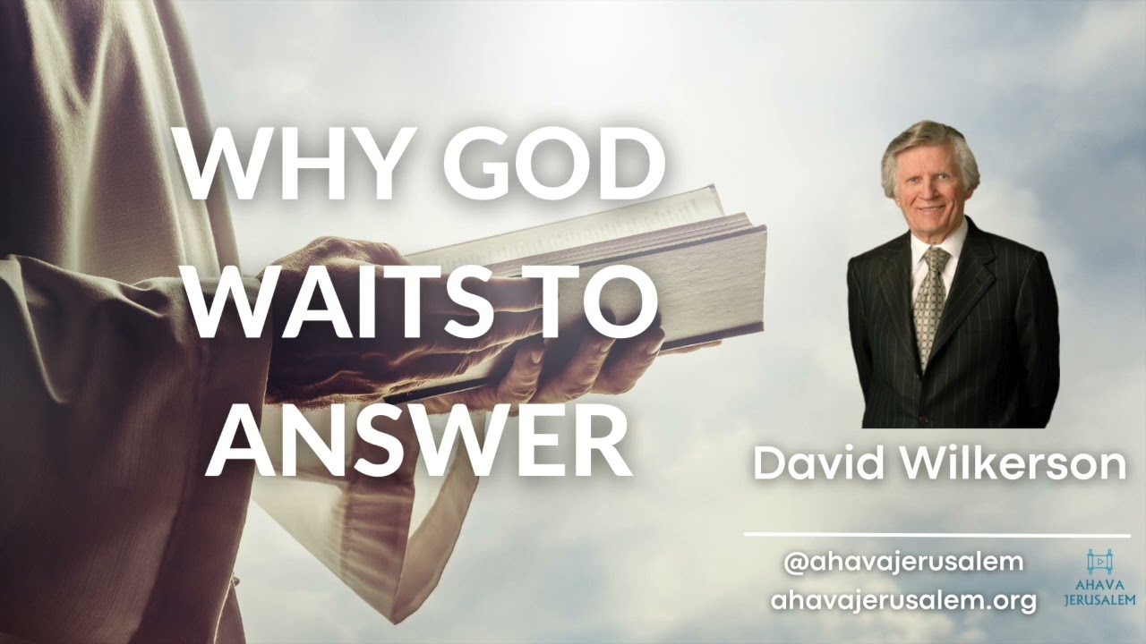 David Wilkerson - WHY GOD WAITS TO ANSWER | Powerful Sermon