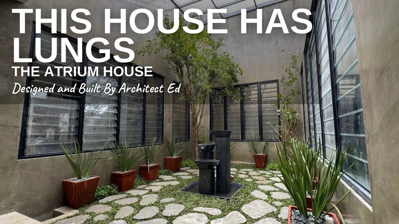 Atrium House: Ang BAHAY na MAY LUNGS